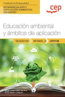 Manual. Educación Ambiental y Ámbitos de Aplicación (Uf0738). Certificados de Pr