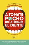 A TOMATE POCHO NO LE HINQUES EL DIENTE