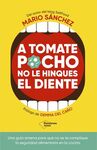 A TOMATE POCHO NO LE HINQUES EL DIENTE