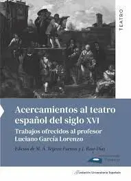 Acercamientos Al Teatro Español del Siglo Xvi