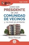 CÓMO SER PRESIDENTE DE UNA COMUNIDAD DE VECINOS