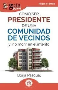 Cómo Ser Presidente de una Comunidad de Vecinos