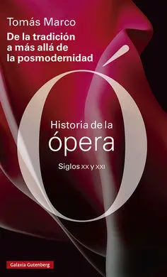 Historia de la Ópera. Siglos Xx y Xxi