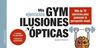 MIS EJERCICIOS GYM ILUSIONES ÓPTICAS