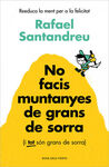 NO FACIS MUNTANYES DE GRANS DE SORRA (I TOT SÓN GRANS DE SORRA)