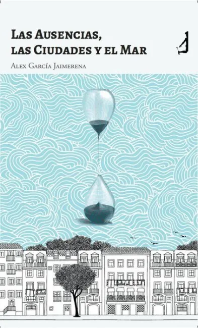 Las Ausencias, las Ciudades y el Mar
