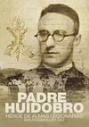 PADRE HUIDOBRO. HÉROE DE ALMAS LEGIONARIAS