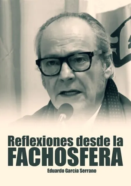 Reflexiones Desde la Fachosfera. Eduardo García Serrano