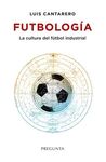 FUTBOLOGIA, CULTURA DEL FUTBOL INDUSTRIAL