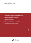 AUTORÍA Y PARTICIPACIÓN COMO CRITERIOS DE IMPUTACIÓN