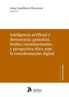 INTELIGENCIA ARTIFICIAL Y DEMOCRACIA; GARANTÍAS, LÍMITES CONSTITUCIONALES Y PERSPECTIVA ÉTICA ANTE LA TRANSFORMACIÓN DIGITAL