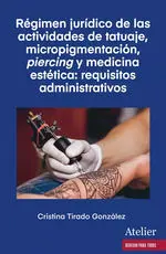 Régimen Jurídico de las Actividades de Tatuaje, Micropigmentación, Piercing y Medicina Estetica: Requisitos Administrativos