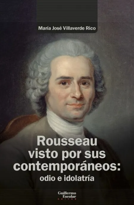 Rousseau Visto por Sus Contemporáneos: Odio e Idol