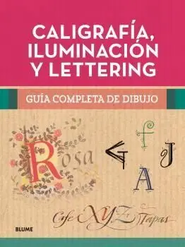 Guía Completa de Dibujo. Caligrafía, Iluminación y Lettering