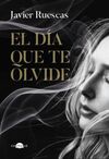 EL DÍA QUE TE OLVIDE