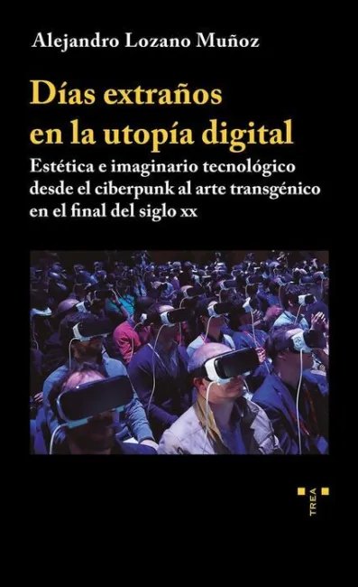 Días Extraños en la Utopía Digital