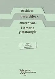 Archivar, Desarchivar, Anarchivar. Memoria y Estrategia