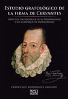 ESTUDIO GRAFOLÓGICO DE LA FIRMA DE CERVANTES. ASPECTOS PSICOLÓGICOS DE SU PERSON