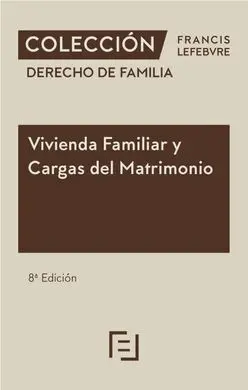 Vivienda Familiar y Cargas del Matrimonio 8ª Edc.