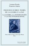 FRANCISCO SUAREZ: TEORIA DE LA GUERRA Y LA PAZ. LA GUERRA, LA INTERVENCIÓN Y LA PAZ INTERNACIONAL