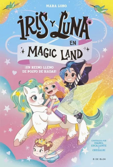 Iris y Luna en Magic Land 1. ¡Un Reino Lleno de Polvo de Hadas!