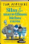 SILAS Y LOS MARAVILLOSOS BICHOS RAROS