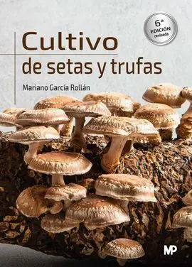 Cultivo de Setas y Trufas 6 Edicion