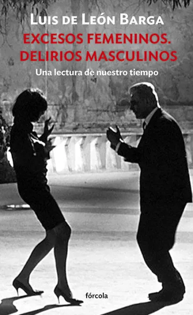 Excesos Femeninos. Delirios Masculinos