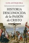 HISTORIA DESCONOCIDA DE LA PASIÓN DE CRISTO