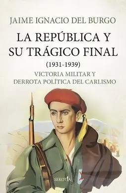 República y Su Trágico Final (1931-1939), la
