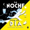 LA NOCHE SE HACE DÍA