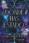 ¿DÓNDE HAS ESTADO?