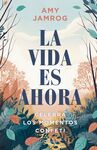 LA VIDA ES AHORA