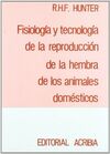 FISIOLOGÍA Y TECNOLOGÍA DE LA REPRODUCCIÓN DE LA HEMBRA DE LOS ANIMALES DOMÉSTICOS