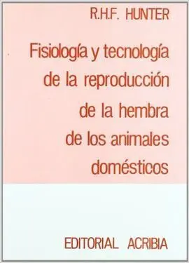 Fisiología y Tecnología de la Reproducción de la Hembra de los Animales Domésticos