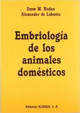 Embriología de los Animales Domésticos. Mecanismos de Desarrollo y Malformaciones
