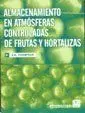 Almacenamiento en Atmósferas Controladas de Frutas y Hortalizas