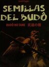 SEMILLAS DEL BUDO/BUDÔ NO TANE