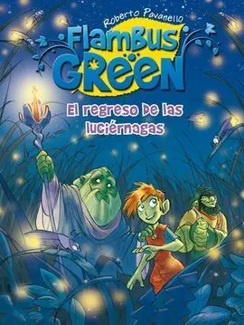 Flambus Green. 4: el Regreso de las Luciérnagas
