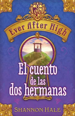Ever After High. El Cuento de las Dos Hermanas