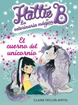 Hattie B. La Veterinaria Mágica. 2: el Cuerno del Unicornio