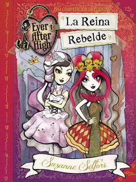 Ever After High. 1: la Reina Rebelde