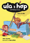 ULA Y HOP, 2: VAN AL COLE