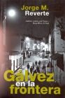 GALVEZ EN LA FRONTERA