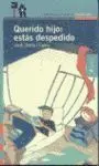Querido Hijo. Estás Despedido