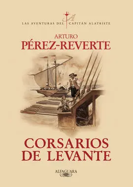 Corsarios de Levante (Las Aventuras del Capitán Alatriste Vi)