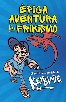 Épica Aventura de Rap del Frikismo. El Micrófono Perdido de Keyblade