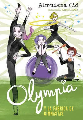Olympia y las Guardianas de la Rítmica. 2: Olympia y la Fábrica de Gimnastas
