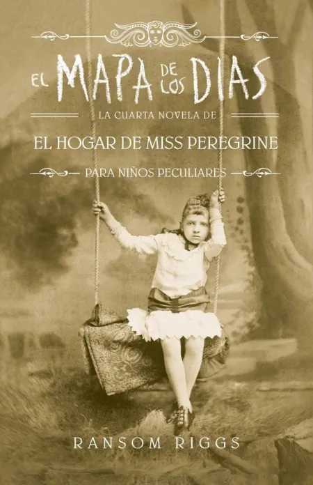 El Mapa de los Dias. 4. El Hogar de Miss Peregrine para Niños Peculiares