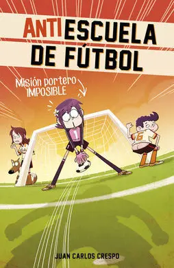 Antiescuela de Fútbol. 2: Misión Portero Imposible